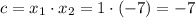 c=x_1\cdot x_2 = 1\cdot (-7)=-7