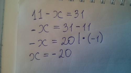 Проверь, будет ли корнем уравнения 11−x=31 число −20?