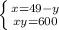 \left \{ {{x = 49-y} \atop {xy=600}} \right.