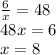 \frac{6}{x}=48\\48x=6\\x=8