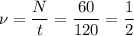 \nu=\dfrac{N}{t}=\dfrac{60}{120}=\dfrac{1}{2}