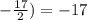 -\frac{17}{2}) =-17