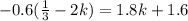 -0.6(\frac{1}{3} -2k)=1.8k+1.6