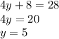 4y + 8 = 28 \\ 4y = 20 \\ y = 5