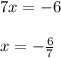 7x=-6\\\\x=-\frac67