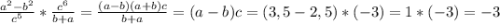 \frac{a^2-b^2}{c^5} *\frac{c^6}{b+a} =\frac{(a-b)(a+b)c}{b+a} = (a-b)c = (3,5-2,5)*(-3)=1*(-3)=-3