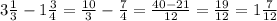 3 \frac{1}{3} - 1 \frac{3}{4} = \frac{10}{3} - \frac{7}{4} = \frac{40 - 21}{12} = \frac{19}{12} = 1 \frac{7}{12}