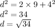 {d}^{2} = 2 \times 9 + {4}^{2} \\ {d}^{2} = 34 \\ d = \sqrt{34}