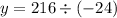 y = 216 \div ( - 24)