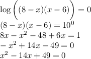 \log \bigg((8-x)(x-6)\bigg)=0\\(8-x)(x-6)=10^0\\8x-x^2-48+6x=1\\-x^2+14x-49=0\\x^2-14x+49=0