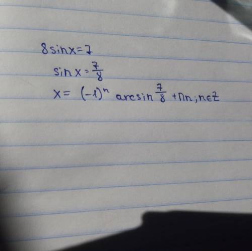 Розв'яжіть рівняння 8 sin x=7?​