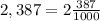 2,387=2\frac{387}{1000}