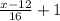 \frac{x-12}{16}+1