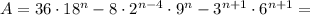 A=36\cdot 18^n-8\cdot 2^{n-4}\cdot 9^n-3^{n+1}\cdot 6^{n+1}=