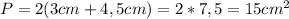 P = 2(3cm + 4,5cm) = 2 * 7,5 = 15 cm^2