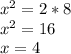 x^2=2*8\\x^2=16\\x=4\\