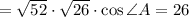 = \sqrt{52}\cdot\sqrt{26}\cdot\cos{\angle A} = 26