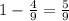 1-\frac{4}{9}=\frac{5}{9}