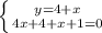 \left \{ {{y=4+x} \atop {4x+4+x+1=0}} \right.