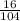 \frac{16}{104}