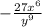 -\frac{27x^{6} }{y^{9} }