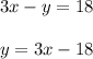 3x - y = 18\\\\y = 3x - 18