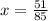 x = \frac{51}{85}