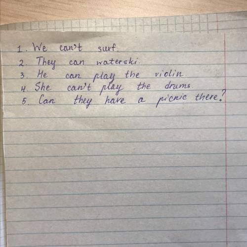 Can't/We/surf2 waterski./They/can3 the/He/play/can/violin.4 play/She/can't/drums./the5 have/here?/Ca