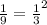 \frac{1}{9}=\frac{1}{3} ^{2}