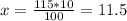 x=\frac{115*10}{100} =11.5