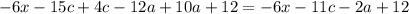 - 6x - 15c + 4c - 12a + 10a + 12 = - 6x - 11c - 2a + 12