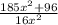 \frac{185x^{2}+96 }{16x^{2} }