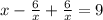 x-\frac{6}{x} +\frac{6}{x} =9