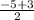 \frac{-5+3}{2}