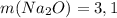 m(Na_2O) = 3,1