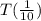 T(\frac{1}{10})