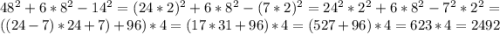 48^{2} +6*8^{2}-14^{2} =(24*2)^{2} +6*8^{2}-(7*2)^{2}=24^{2} *2^{2} +6*8^{2} -7^{2}*2^{2}=((24-7)*24+7)+96)*4=(17*31+96)*4=(527+96)*4=623*4=2492