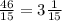 \frac{46}{15} =3\frac{1}{15}