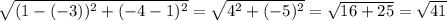 \sqrt{(1-(-3))^{2}+(-4-1)^{2} }=\sqrt{4^{2}+(-5)^{2} }=\sqrt{16+25}=\sqrt{41}