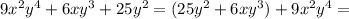 9x^2y^4+6xy^3+25y^2=(25y^2+6xy^3)+9x^2y^4=