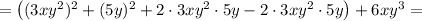 =\left((3xy^2)^2+(5y)^2+2\cdot3xy^2\cdot5y-2\cdot3xy^2\cdot5y\right)+6xy^3=