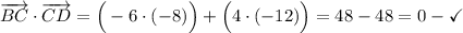 \overrightarrow{BC}\cdot\overrightarrow{CD}=\Big(-6\cdot (-8)\Big)+\Big(4\cdot(-12)\Big)=48-48=0-\checkmark