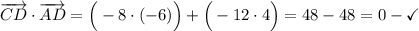 \overrightarrow{CD}\cdot\overrightarrow{AD}=\Big(-8\cdot (-6)\Big)+\Big(-12\cdot4\Big)=48-48=0-\checkmark