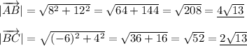 | \overrightarrow{AB} |=\sqrt{8^2+12^2}=\sqrt{64+144}=\sqrt{208}=\underline{4\sqrt{13}} \\ \\ | \overrightarrow{BC} |=\sqrt{(-6)^2+4^2}=\sqrt{36+16}=\sqrt{52}=\underline{2\sqrt{13}}