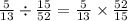 \frac{5}{13} \div \frac{15}{52} = \frac{5}{13} \times \frac{52}{15} \\