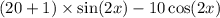 (20 + 1) \times \sin(2x) - 10 \cos(2x)