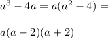 a^3-4a=a(a^2-4)=\\\\a(a-2)(a+2)