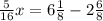 \frac{5}{16} x = 6 \frac{1}{8} - 2 \frac{6}{8}