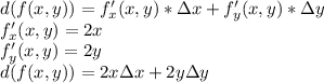 d(f(x,y)) = f'_x(x,y)*\Delta x + f'_y(x, y) * \Delta y\\f'_x(x,y) = 2x\\f'_y(x,y) = 2y\\d(f(x,y)) = 2x\Delta x +2y\Delta y