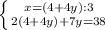 \left \{ {{x=(4+4y):3} \atop {2(4+4y)+7y=38}} \right.